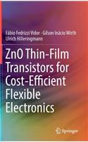 Zno Thin-Film Transistors for Cost-Efficient Flexible Electronics