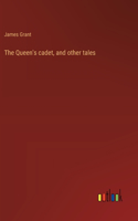 Queen's cadet, and other tales