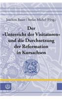 Unterricht Der Visitatoren Und Die Durchsetzung Der Reformation in Kursachsen