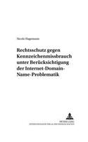 Rechtsschutz Gegen Kennzeichenmissbrauch Unter Beruecksichtigung Der Internet-Domain-Name-Problematik