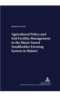 Agricultural Policy and Soil Fertility Management in the Maize-based Smallholder Farming System in Malawi