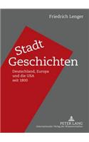 Stadt-Geschichten: Deutschland, Europa und die USA seit 1800(German)