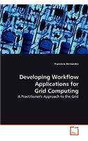 Developing Workflow Applications for Grid Computing