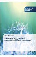 Electronic and catalytic properties of Metal complexes