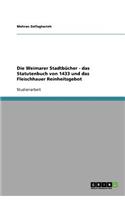 Die Weimarer Stadtbücher - das Statutenbuch von 1433 und das Fleischhauer Reinheitsgebot