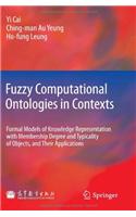 Fuzzy Computational Ontologies in Contexts: Formal Models of Knowledge Representation With Membership Degree and Typicality of Objects, and Their Applications