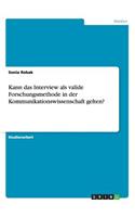 Kann das Interview als valide Forschungsmethode in der Kommunikationswissenschaft gelten?