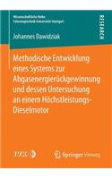 Methodische Entwicklung Eines Systems Zur Abgasenergierückgewinnung Und Dessen Untersuchung an Einem Höchstleistungs-Dieselmotor