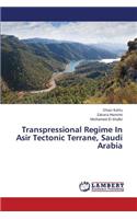 Transpressional Regime in Asir Tectonic Terrane, Saudi Arabia