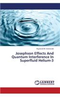 Josephson Effects and Quantum Interference in Superfluid Helium-3