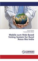 Mobile cum Web Based Voting System for Rural Areas like India