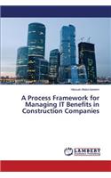 A Process Framework for Managing IT Benefits in Construction Companies