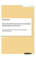 Kann man Momentum an internationalen Finanzmärkten ausbeuten?