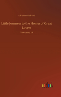 Little Journeys to the Homes of Great Lovers: Volume 13