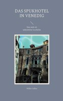 Das Spukhotel in Venedig: Eine mehr als unheimliche Geschichte