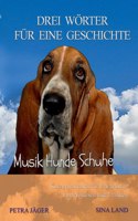 Drei Wörter für eine Geschichte: Musik Hunde Schuhe