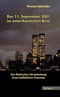 Der 11. September 2001 Im Amerikanischen Kino: Zur Filmischen Verarbeitung Eines Kollektiven Traumas