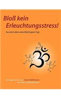 Bloß kein Erleuchtungsstress!