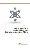 Neutronenarme Radionuklide des Scandiums und des Titans