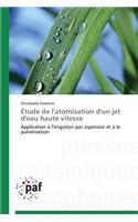 Étude de l'Atomisation d'Un Jet d'Eau Haute Vitesse