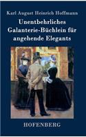 Unentbehrliches Galanterie-Büchlein für angehende Elegants