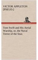 Tom Swift and His Aerial Warship, or, the Naval Terror of the Seas