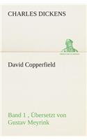 David Copperfield - Band 1, Übersetzt von Gustav Meyrink: (German)