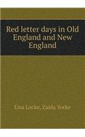 Red letter days in Old England and New England