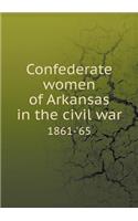 Confederate Women of Arkansas in the Civil War 1861-'65