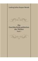 Die Geschlechtskrankheiten des Weibes Theil 1