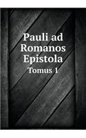 Pauli ad Romanos Epistola Tomus 1
