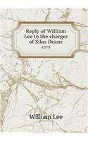 Reply of William Lee to the Charges of Silas Deane 1779