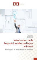 Valorisation de la Propriété Intellectuelle par le Brevet