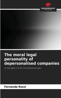moral legal personality of depersonalised companies