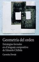 Geometria del orden: Estrategias formales en el lenguaje compositivo de Eduardo Chillida
