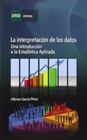 La interpretacion de los datos. Una introduccion a la estadistica aplicada