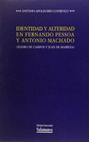 Identidad y Alteridad En Fernando Pessoa y Antonio Machado: Alvaro de Campos y Juan de Mairena