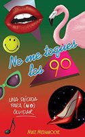 No me toques los 90