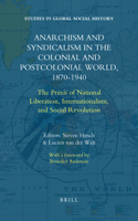 Anarchism and Syndicalism in the Colonial and Postcolonial World, 1870-1940