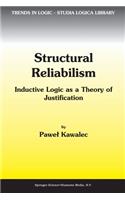 Structural Reliabilism: Inductive Logic as a Theory of Justification(16 Trends in Logic)