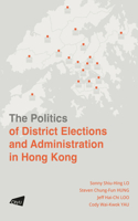 Politics of District Elections and Administration in Hong Kong