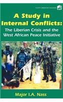 Study in Internal Conflicts: The Liberian Crisis & the West African Peace Initiative