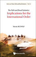 Belt and Road Initiative, The: Implications for the International Order