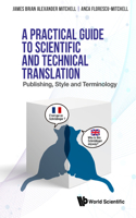 Practical Guide to Scientific and Technical Translation, A: Publishing, Style and Terminology