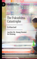 The Fukushima Catastrophe