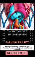 Complete Guide to Understanding Gastroscopy