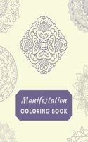 Manifestation Coloring Book: Color it into reality! Mandala Manifestation Coloring Book - 8.5 x 11 Coloring Book - 100 pages