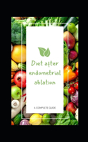 Diet after endometrial ablation