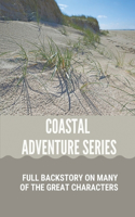 Coastal Adventure Series: Full Backstory On Many Of The Great Characters: Travel Memoir To New Place