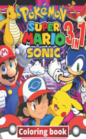 3 in 1 Coloring Book Pokemon, Sonic, Super Mario: +100 Illustrations, wonderful Jumbo coloring book Pokemon, Sonic And Super Mario Coloring Book For Kids Ages 3-7,4-8,8-10,8-12, Great Gifts For Kids